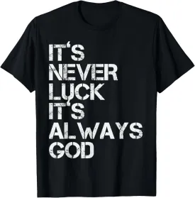 It's Never Luck It's Always God Inspirational & Religious Quote T-Shirt - Unisex-Adults, Small, Black, Short Sleeve