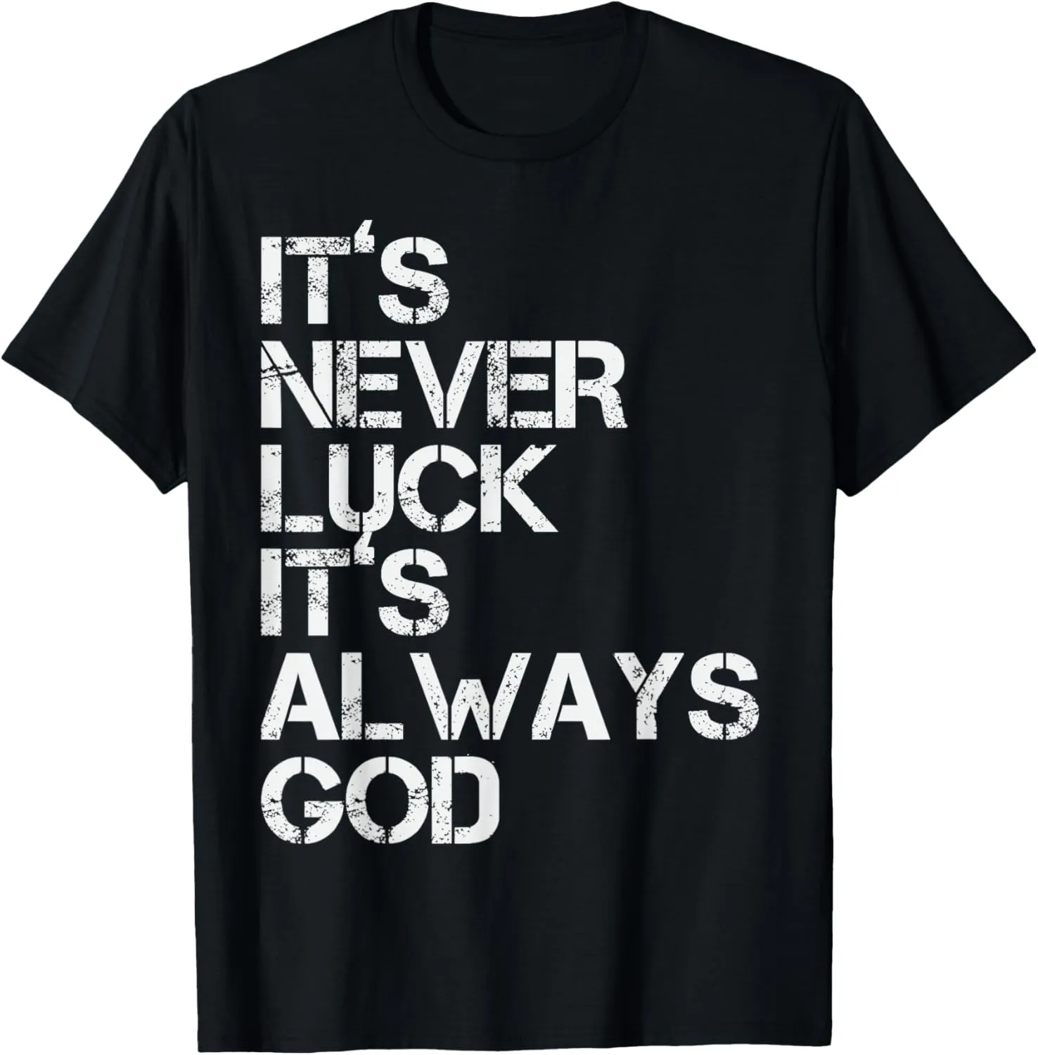 It's Never Luck It's Always God Inspirational & Religious Quote T-Shirt - Unisex-Adults, Small, Black, Short Sleeve